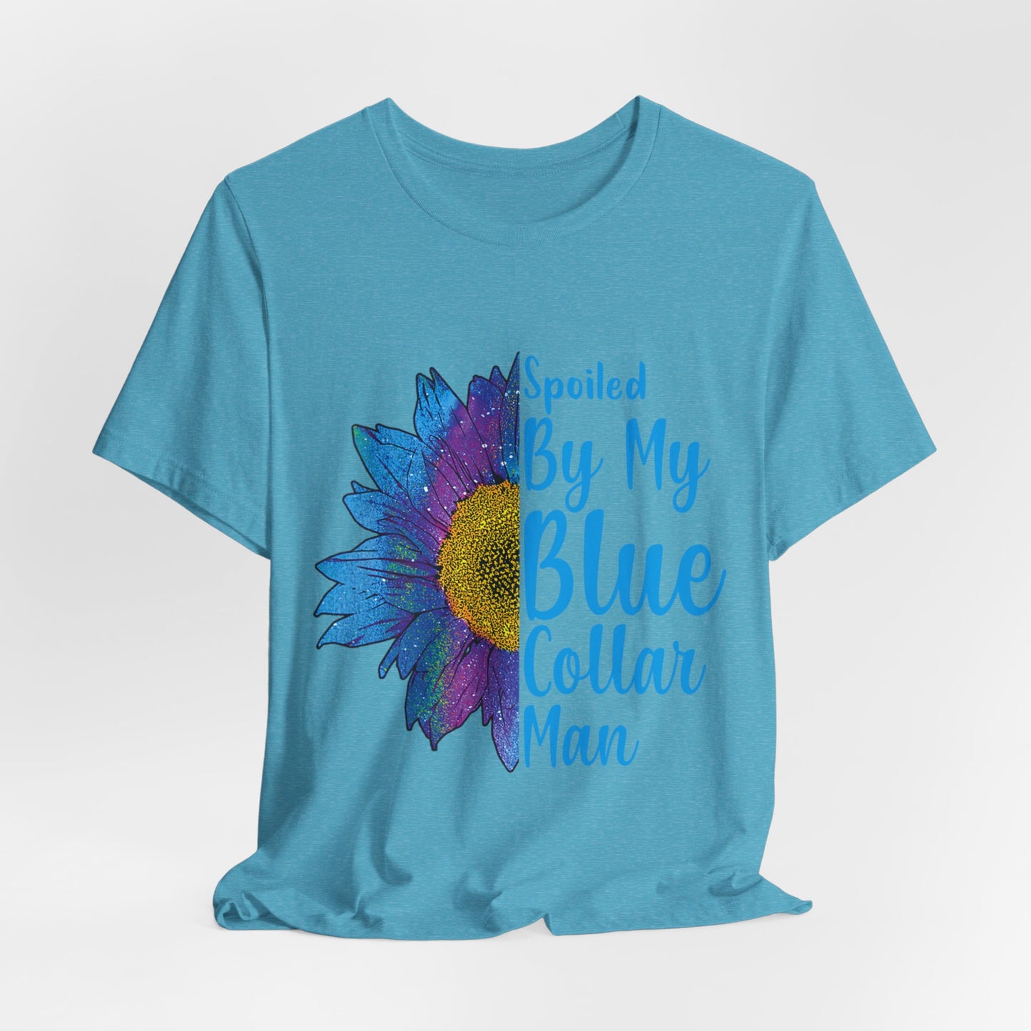 Spoiled By My Blue Collar Man T-Shirt – Blue Sunflower Graphic Tee for Wife/Girlfriend, Mother's Day & Work Pride