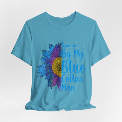 Spoiled By My Blue Collar Man T-Shirt – Blue Sunflower Graphic Tee for Wife/Girlfriend, Mother's Day & Work Pride