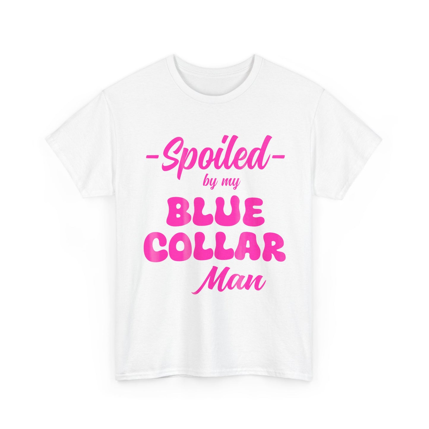 Spoiled By My Blue Collar Man T‑Shirt — Funny Pink Script Tee for Proud Partner