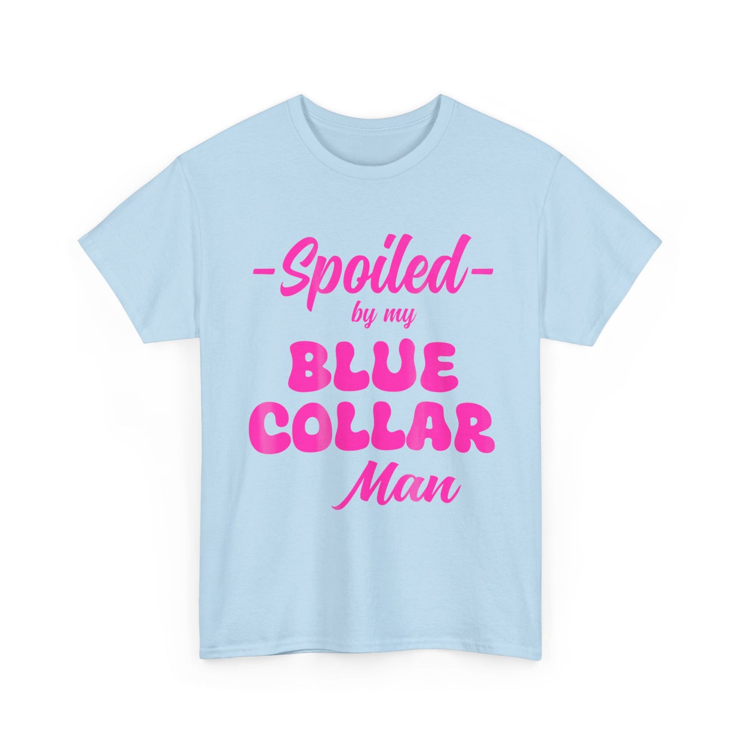Spoiled By My Blue Collar Man T‑Shirt — Funny Pink Script Tee for Proud Partner