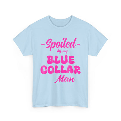 Spoiled By My Blue Collar Man T‑Shirt — Funny Pink Script Tee for Proud Partner