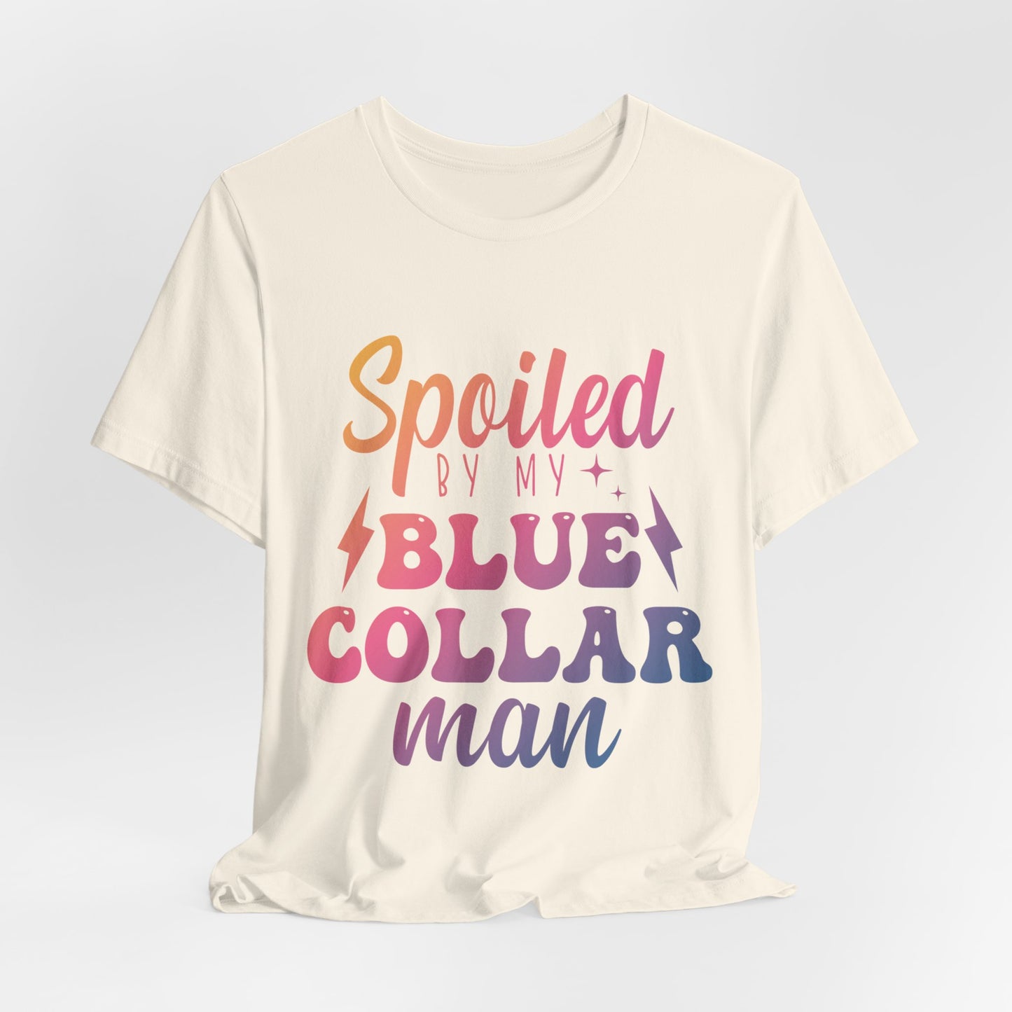Spoiled by My Blue Collar Man T-Shirt — Funny Proud Wife Tee