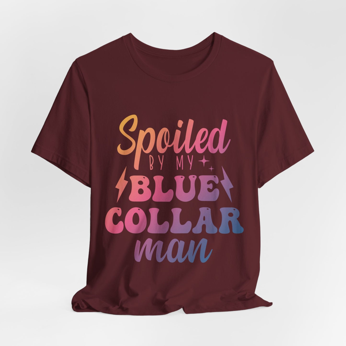 Spoiled by My Blue Collar Man T-Shirt — Funny Proud Wife Tee
