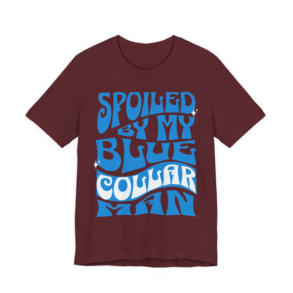 Spoiled by My Blue Collar Man T-Shirt
