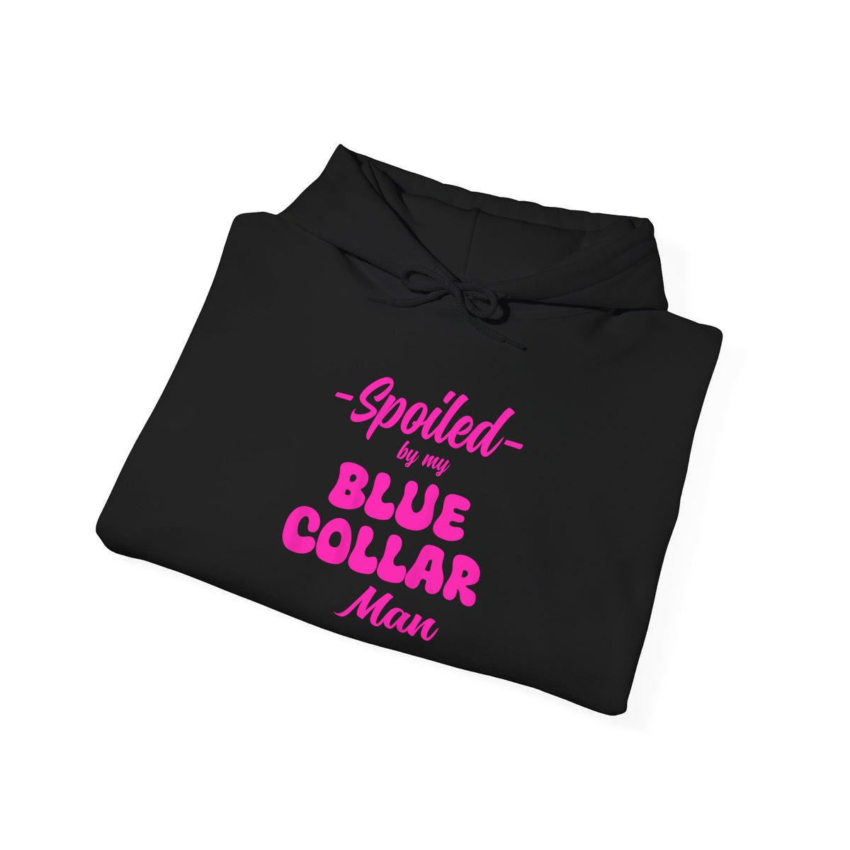 Spoiled by My Blue Collar Man Hoodie — Women's Gift for Hardworking Partner