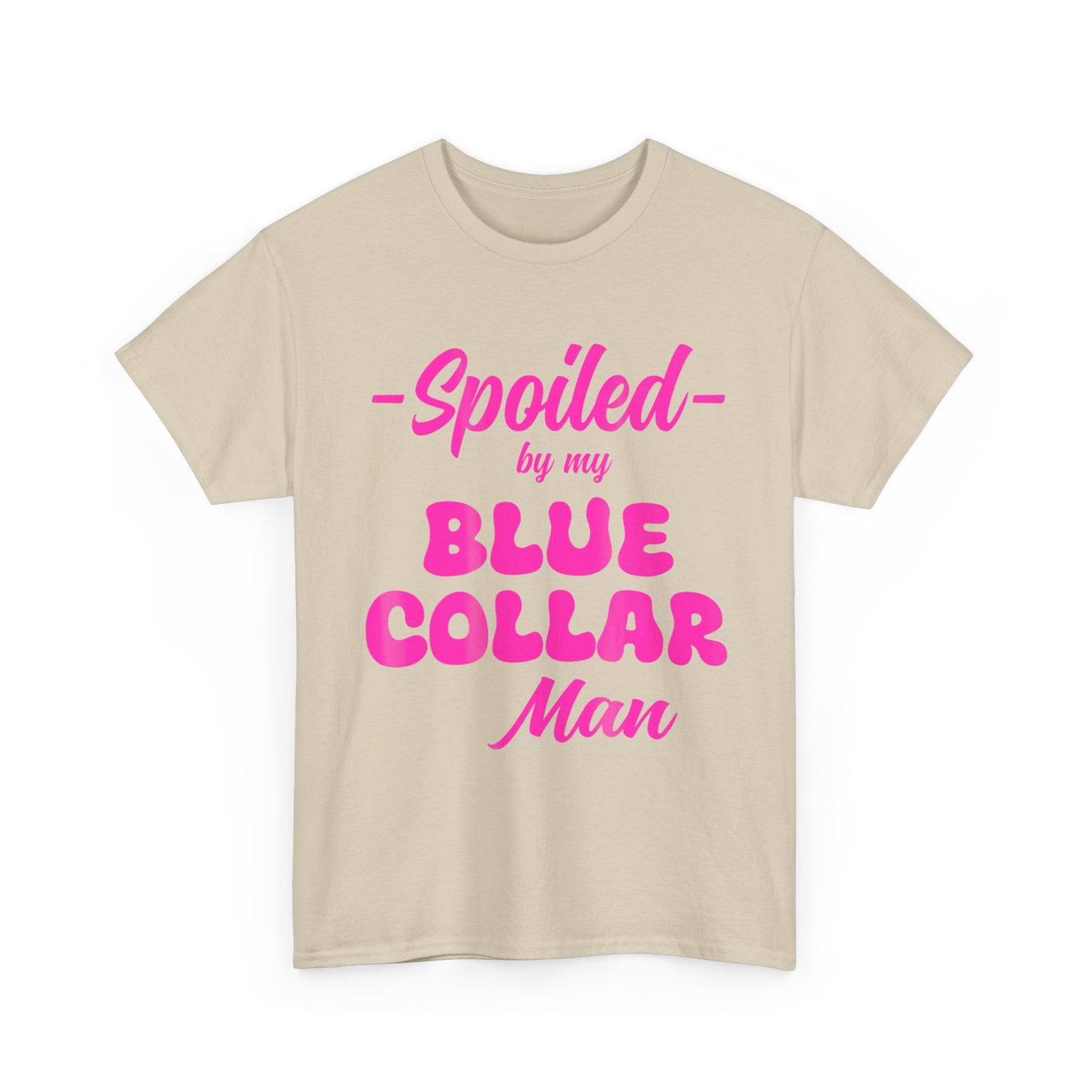 Spoiled By My Blue Collar Man T‑Shirt — Funny Pink Script Tee for Proud Partner