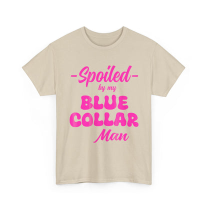 Spoiled By My Blue Collar Man T‑Shirt — Funny Pink Script Tee for Proud Partner