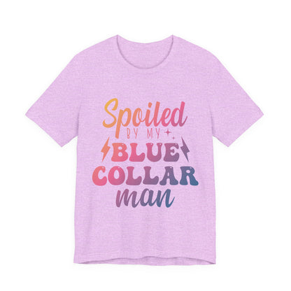 Spoiled by My Blue Collar Man T-Shirt — Funny Proud Wife Tee