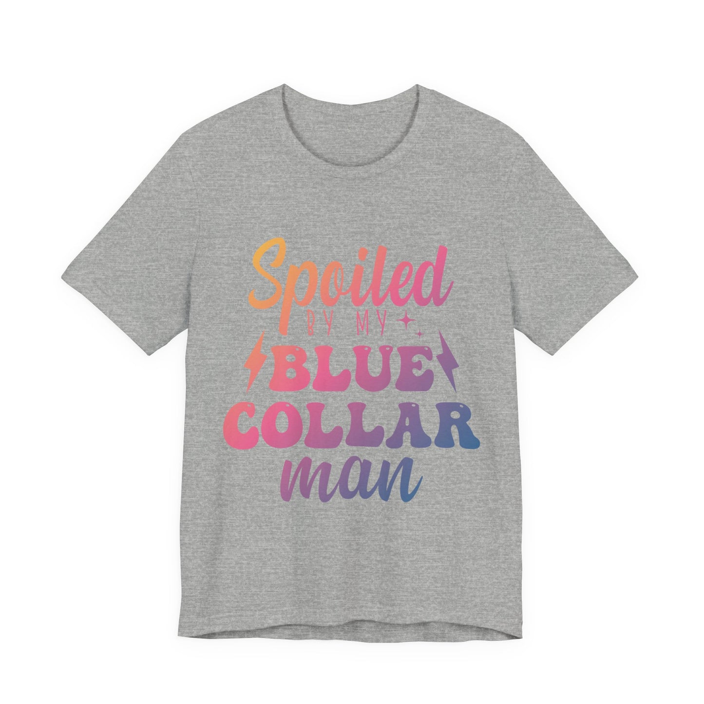 Spoiled by My Blue Collar Man T-Shirt — Funny Proud Wife Tee