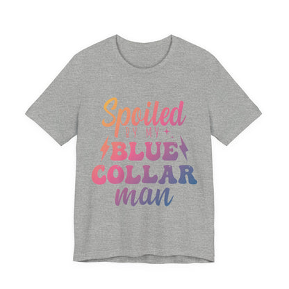 Spoiled by My Blue Collar Man T-Shirt — Funny Proud Wife Tee