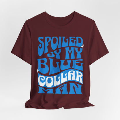 Spoiled by My Blue Collar Man T-Shirt