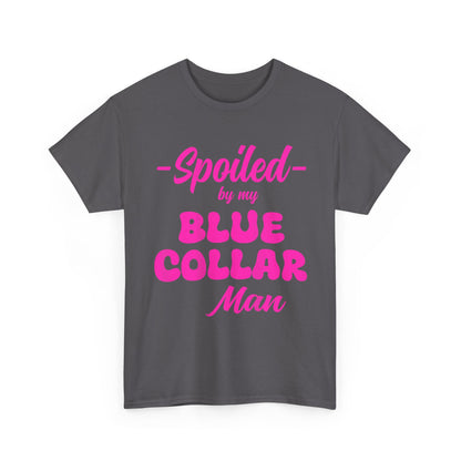 Spoiled By My Blue Collar Man T‑Shirt — Funny Pink Script Tee for Proud Partner