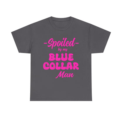 Spoiled By My Blue Collar Man T‑Shirt — Funny Pink Script Tee for Proud Partner