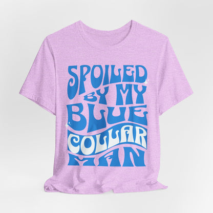 Spoiled by My Blue Collar Man T-Shirt