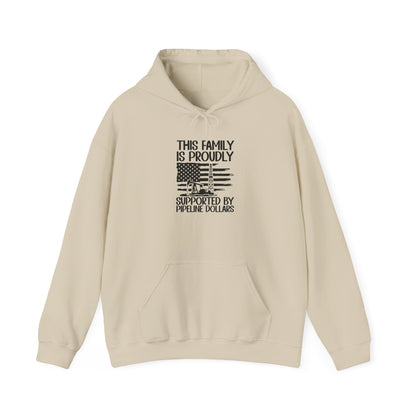Pipeline Worker Family Hoodie — “This Family Is Proudly Supported By Pipeline Dollars”