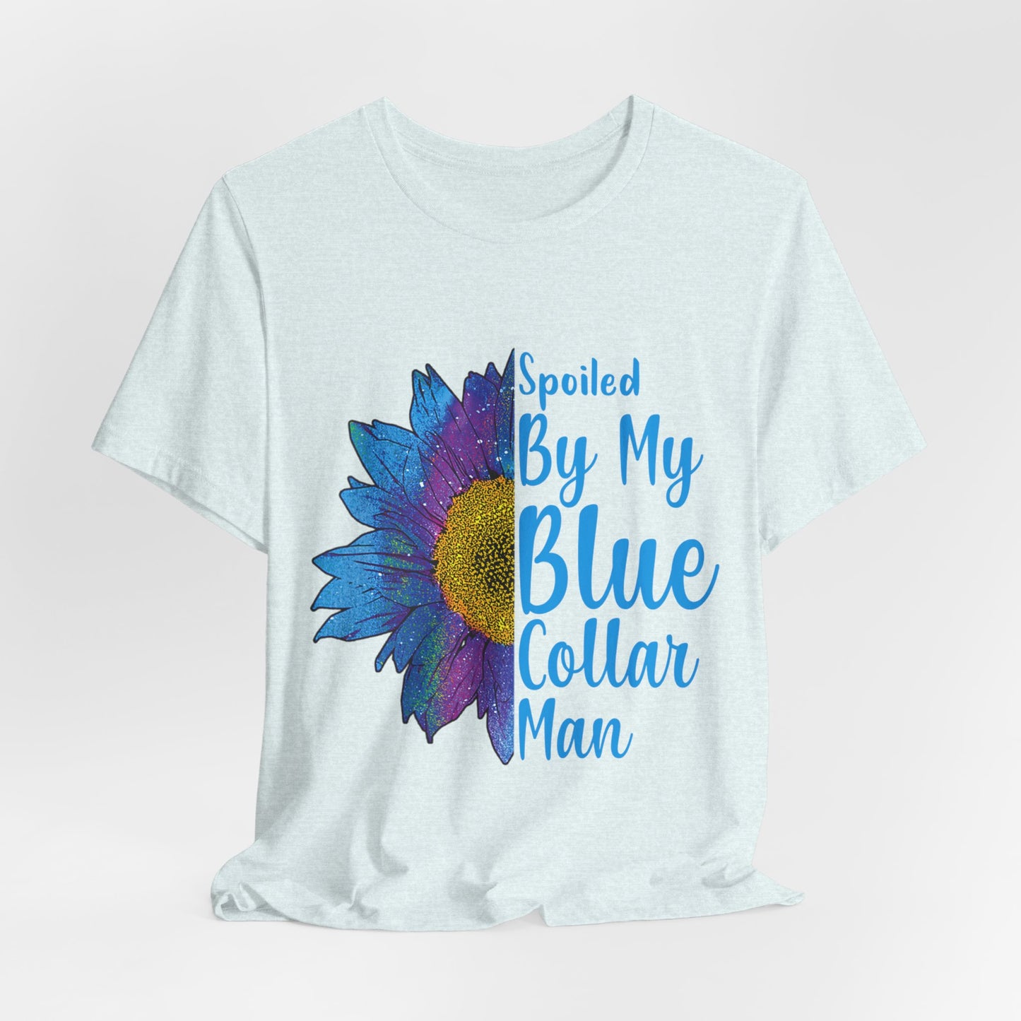 Spoiled By My Blue Collar Man T-Shirt – Blue Sunflower Graphic Tee for Wife/Girlfriend, Mother's Day & Work Pride