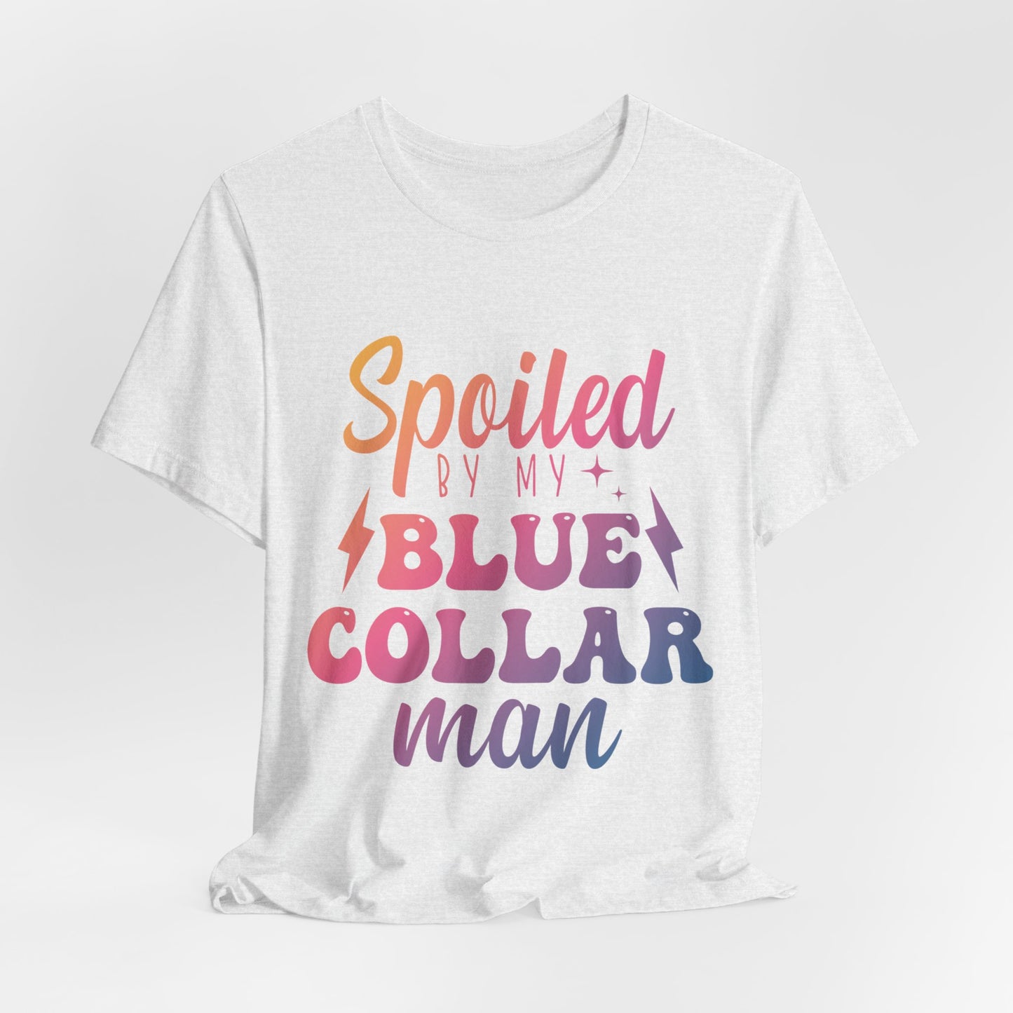 Spoiled by My Blue Collar Man T-Shirt — Funny Proud Wife Tee