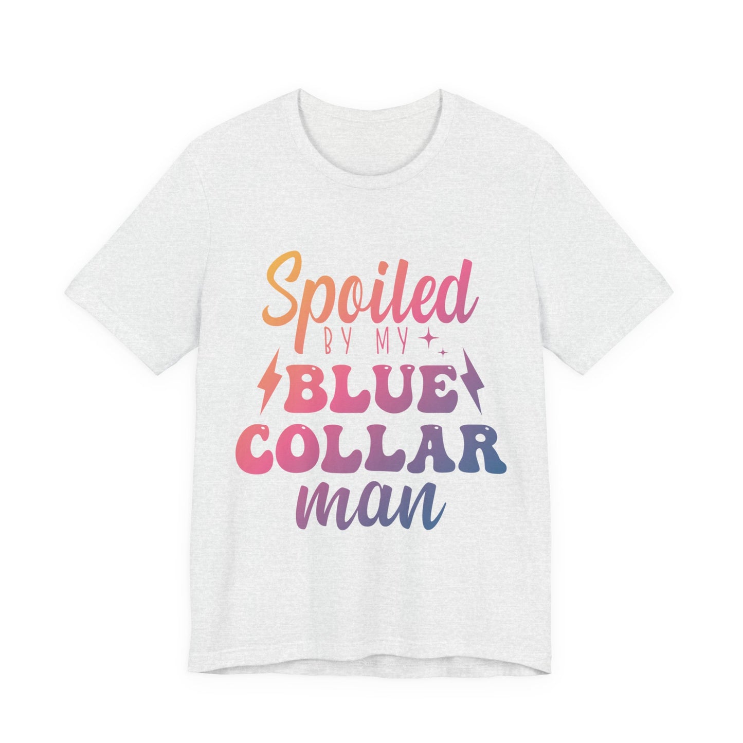 Spoiled by My Blue Collar Man T-Shirt — Funny Proud Wife Tee