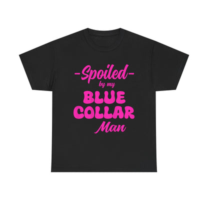 Spoiled By My Blue Collar Man T‑Shirt — Funny Pink Script Tee for Proud Partner