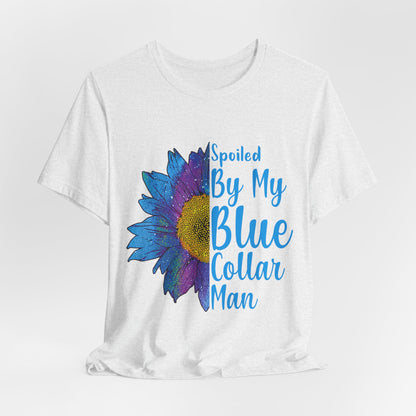 Spoiled By My Blue Collar Man T-Shirt – Blue Sunflower Graphic Tee for Wife/Girlfriend, Mother's Day & Work Pride