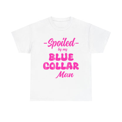 Spoiled By My Blue Collar Man T‑Shirt — Funny Pink Script Tee for Proud Partner