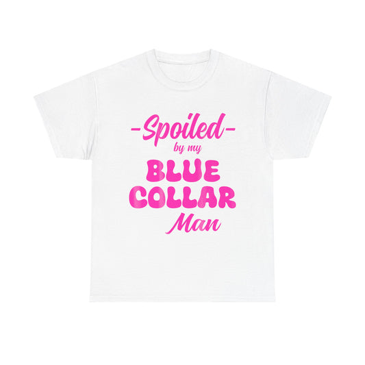 Spoiled By My Blue Collar Man T‑Shirt — Funny Pink Script Tee for Proud Partner