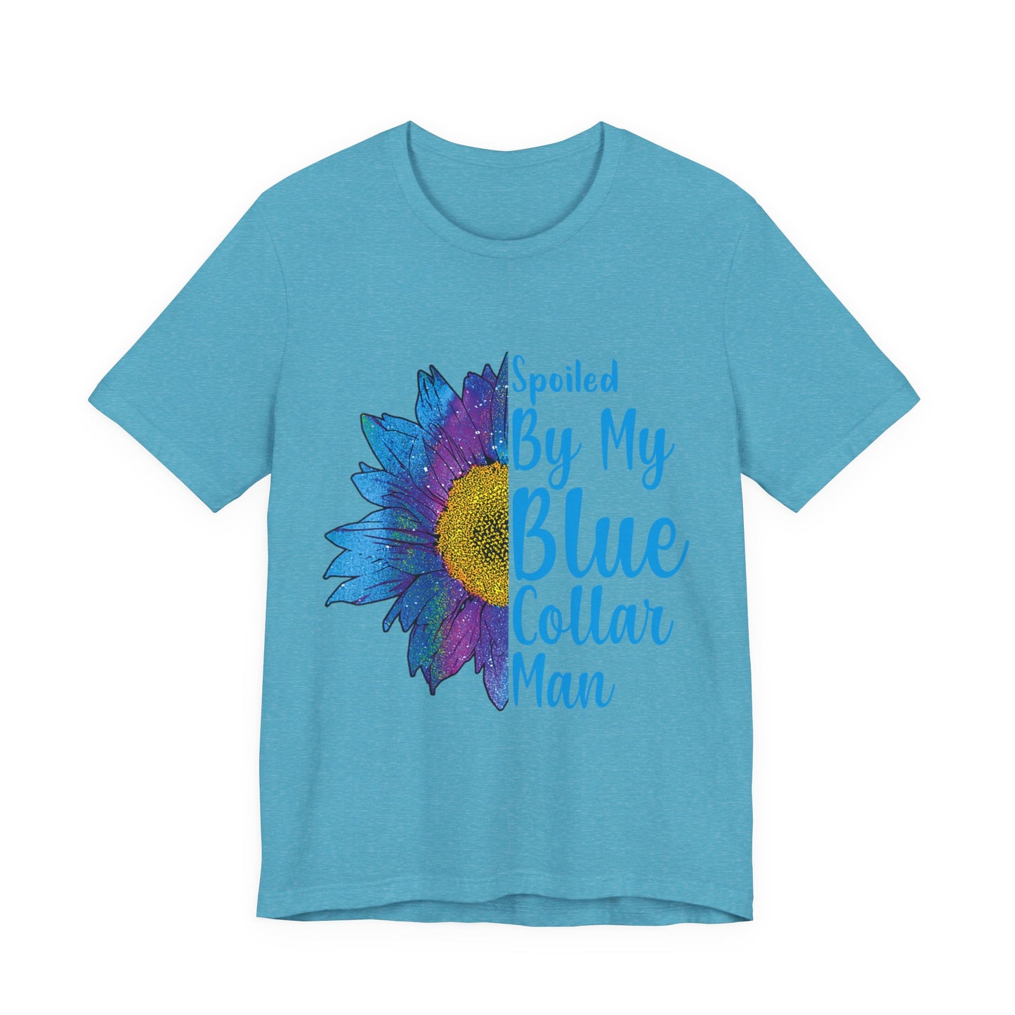 Spoiled By My Blue Collar Man T-Shirt – Blue Sunflower Graphic Tee for Wife/Girlfriend, Mother's Day & Work Pride