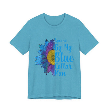Spoiled By My Blue Collar Man T-Shirt – Blue Sunflower Graphic Tee for Wife/Girlfriend, Mother's Day & Work Pride
