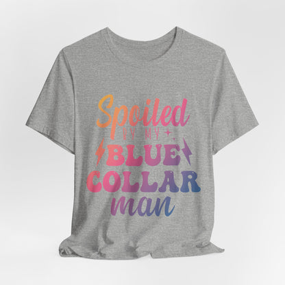 Spoiled by My Blue Collar Man T-Shirt — Funny Proud Wife Tee