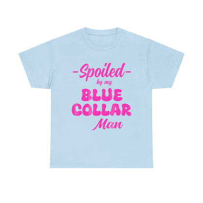 Spoiled By My Blue Collar Man T‑Shirt — Funny Pink Script Tee for Proud Partner