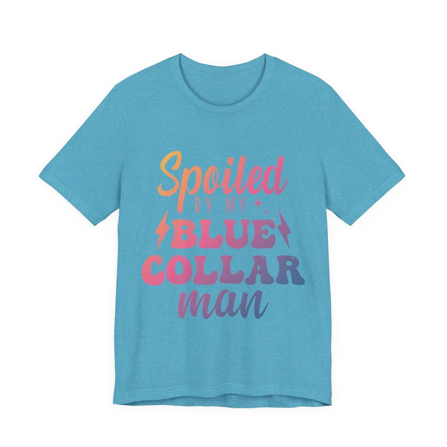 Spoiled by My Blue Collar Man T-Shirt — Funny Proud Wife Tee
