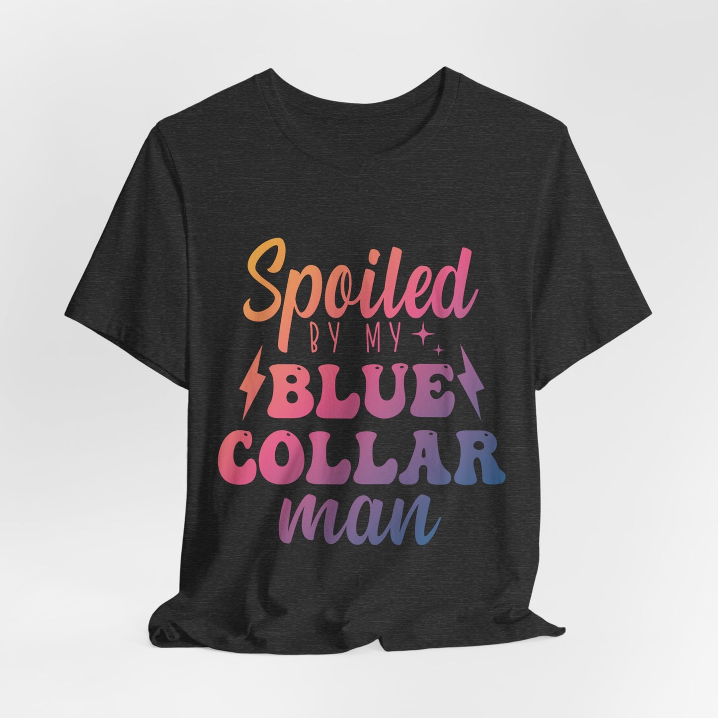 Spoiled by My Blue Collar Man T-Shirt — Funny Proud Wife Tee