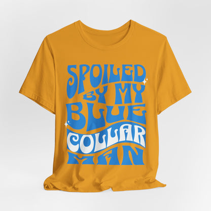 Spoiled by My Blue Collar Man T-Shirt