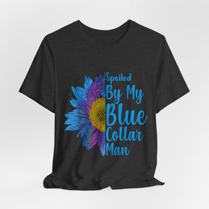 Spoiled By My Blue Collar Man T-Shirt – Blue Sunflower Graphic Tee for Wife/Girlfriend, Mother's Day & Work Pride
