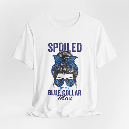 Spoiled by My Blue Collar Man T-Shirt