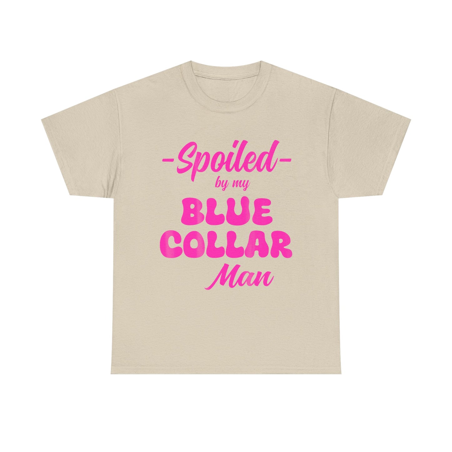 Spoiled By My Blue Collar Man T‑Shirt — Funny Pink Script Tee for Proud Partner