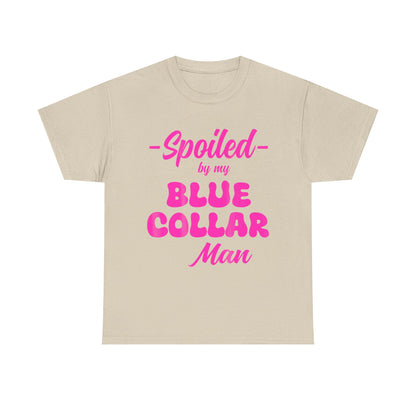 Spoiled By My Blue Collar Man T‑Shirt — Funny Pink Script Tee for Proud Partner