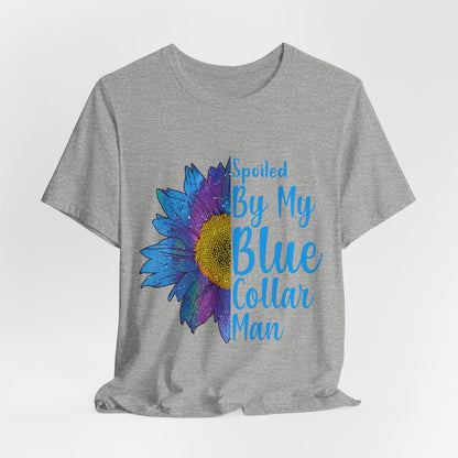 Spoiled By My Blue Collar Man T-Shirt – Blue Sunflower Graphic Tee for Wife/Girlfriend, Mother's Day & Work Pride