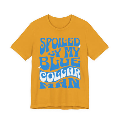Spoiled by My Blue Collar Man T-Shirt