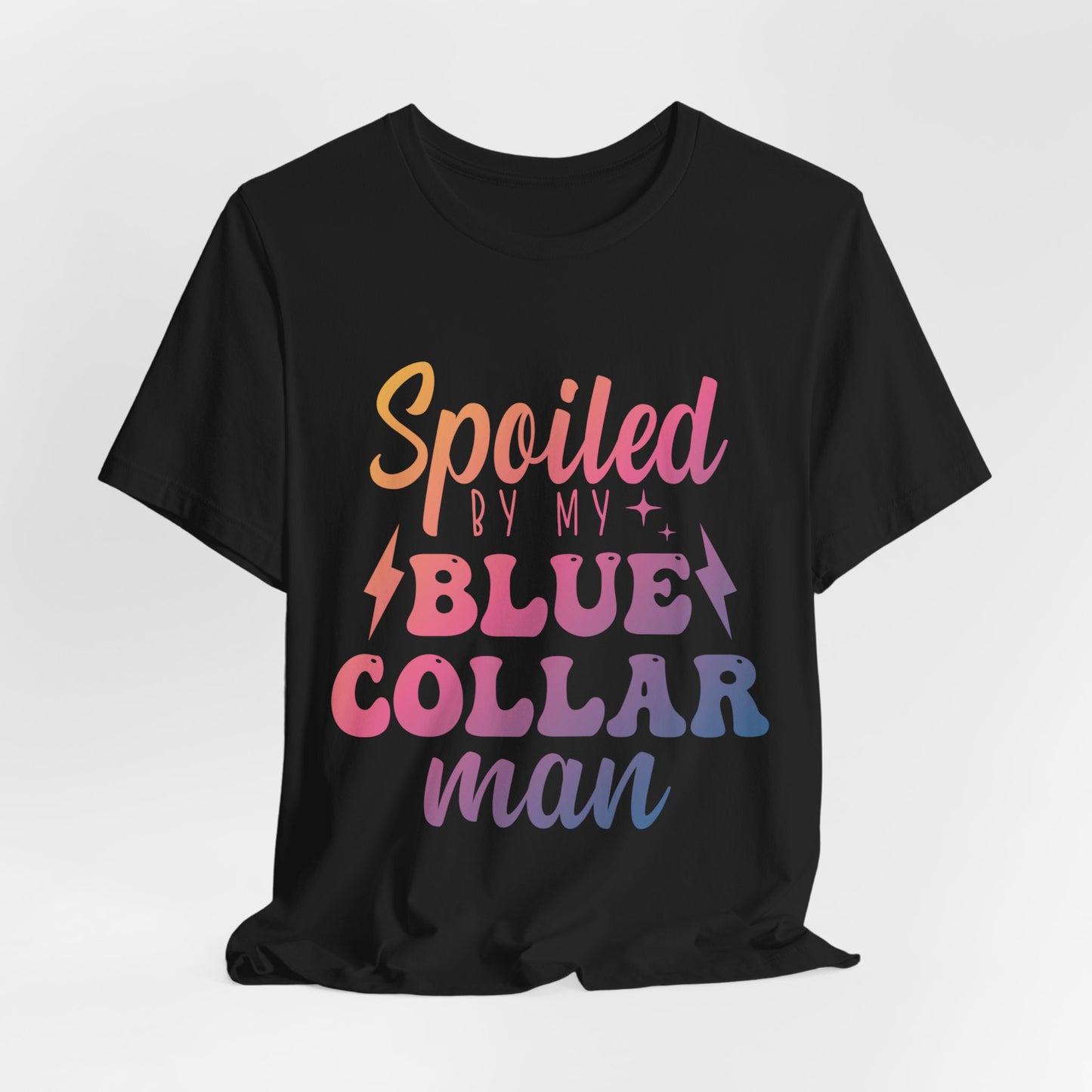 Spoiled by My Blue Collar Man T-Shirt — Funny Proud Wife Tee