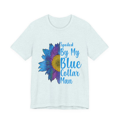 Spoiled By My Blue Collar Man T-Shirt – Blue Sunflower Graphic Tee for Wife/Girlfriend, Mother's Day & Work Pride