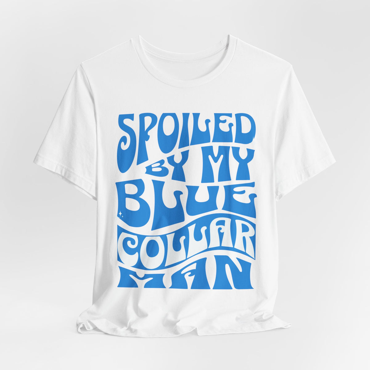 Spoiled by My Blue Collar Man T-Shirt
