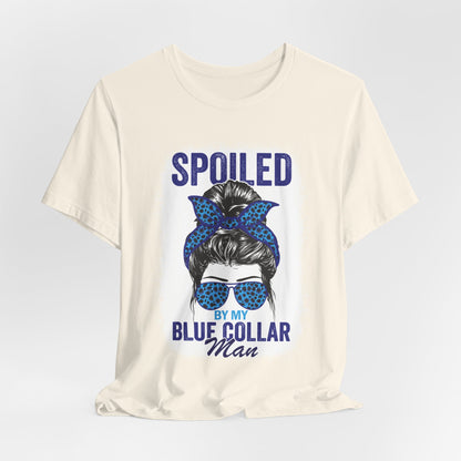 Spoiled by My Blue Collar Man T-Shirt