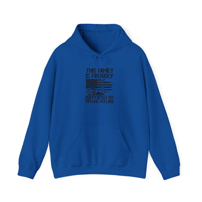 Pipeline Worker Family Hoodie — “This Family Is Proudly Supported By Pipeline Dollars”