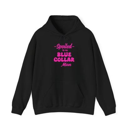 Spoiled by My Blue Collar Man Hoodie — Women's Gift for Hardworking Partner