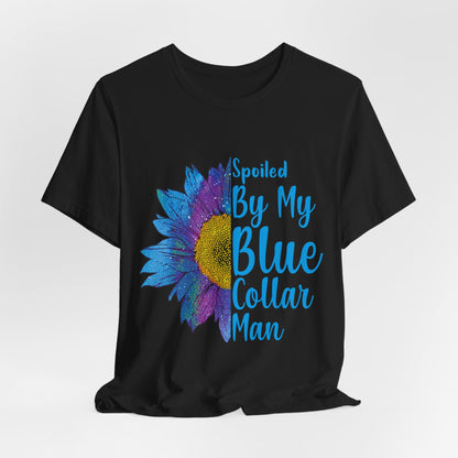 Spoiled By My Blue Collar Man T-Shirt – Blue Sunflower Graphic Tee for Wife/Girlfriend, Mother's Day & Work Pride