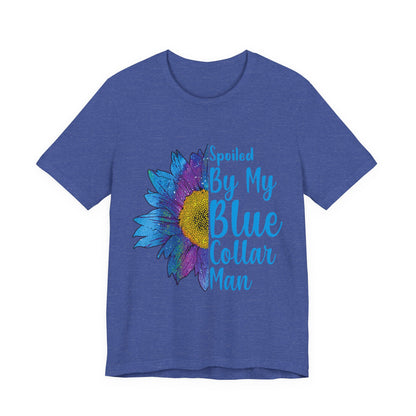 Spoiled By My Blue Collar Man T-Shirt – Blue Sunflower Graphic Tee for Wife/Girlfriend, Mother's Day & Work Pride
