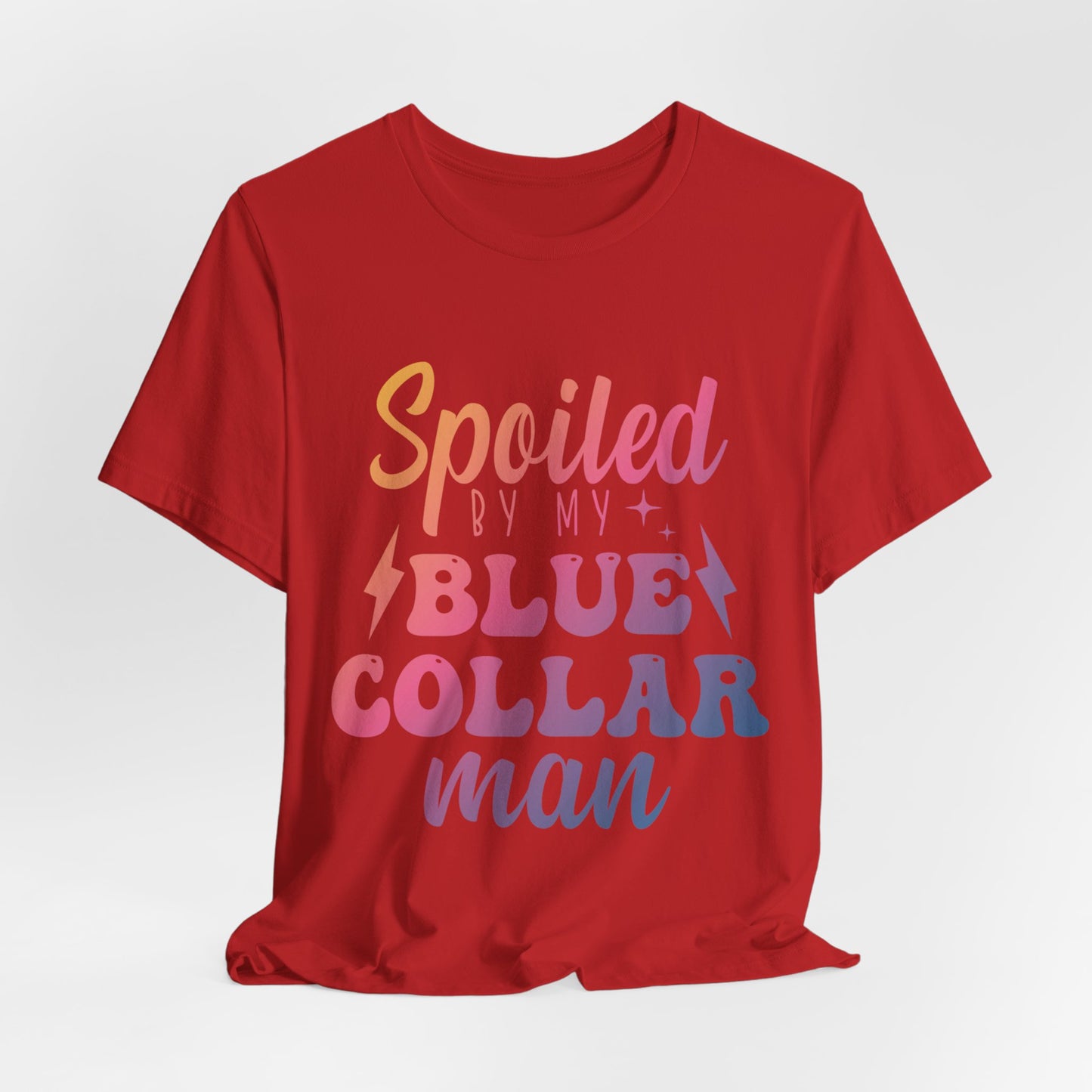 Spoiled by My Blue Collar Man T-Shirt — Funny Proud Wife Tee