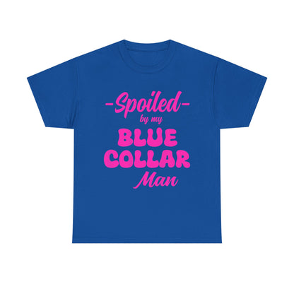 Spoiled By My Blue Collar Man T‑Shirt — Funny Pink Script Tee for Proud Partner