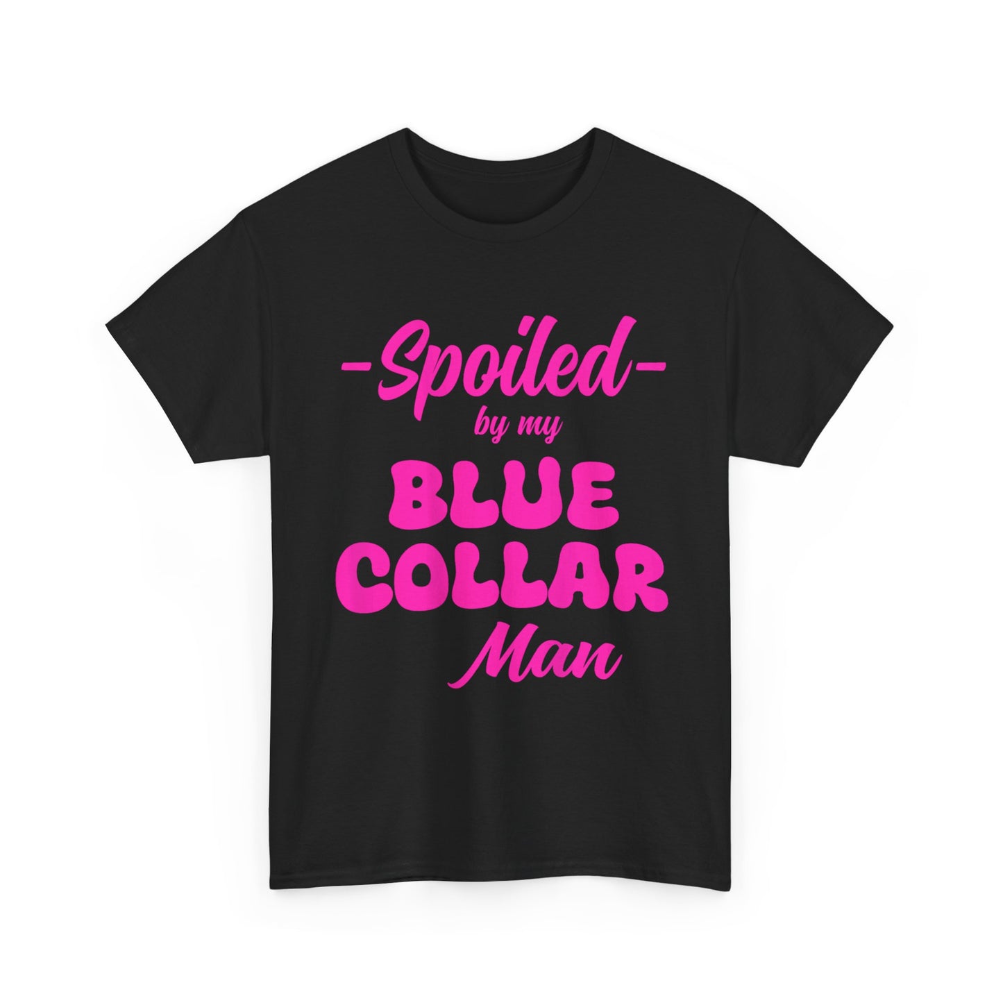Spoiled By My Blue Collar Man T‑Shirt — Funny Pink Script Tee for Proud Partner